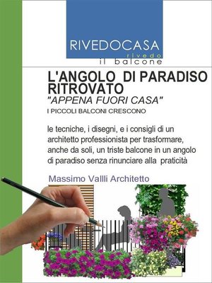 cover image of L'ANGOLO DI PARADISO RITROVATO--I disegni e i consigli dell'architetto per trasformare il balcone in un angolo di paradiso